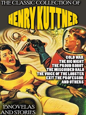 cover image of The Classic Collection of Henry Kuttner. 15 Novelas and Stories. Illustrated